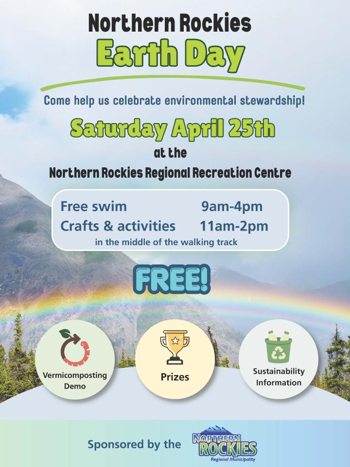 Poster for “Northern Rockies Earth Day” event. Text reads: “Come help us celebrate environmental stewardship! Saturday April 25th at the Northern Rockies Regional Recreation Centre.” Activities include free swim (9am–4pm) and crafts & activities (11am–2pm) located in the middle of the walking track. Event is free. Icons at the bottom highlight a vermicomposting demo, prizes, and sustainability information. Background shows mountains with a rainbow.